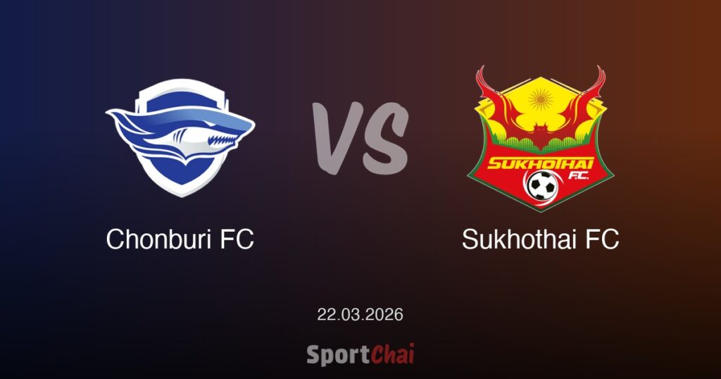 วิเคราะห์บอล Chonburi FC vs Sukhothai FC